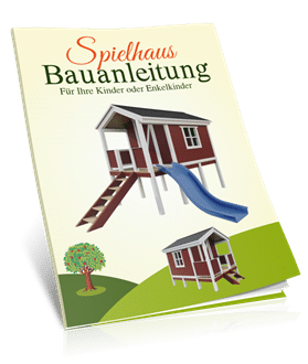Spielhaus Bauanleitung